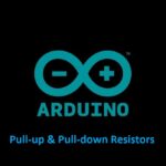 Pull-Up and Pull-Down Resistors with Arduino - Meganano