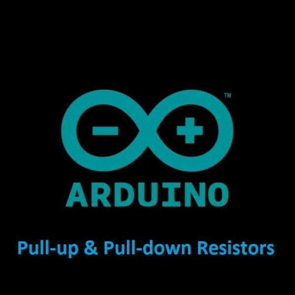 Pull-Up and Pull-Down Resistors with Arduino