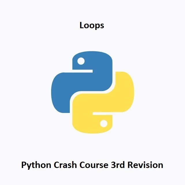 Read more about the article Python Crash Course Rev3: Loops