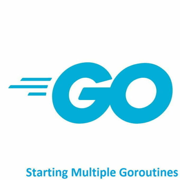 Mastering Golang: Starting Multiple Goroutines