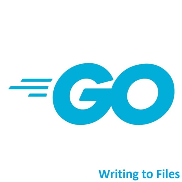 Mastering Golang: Writing to Files